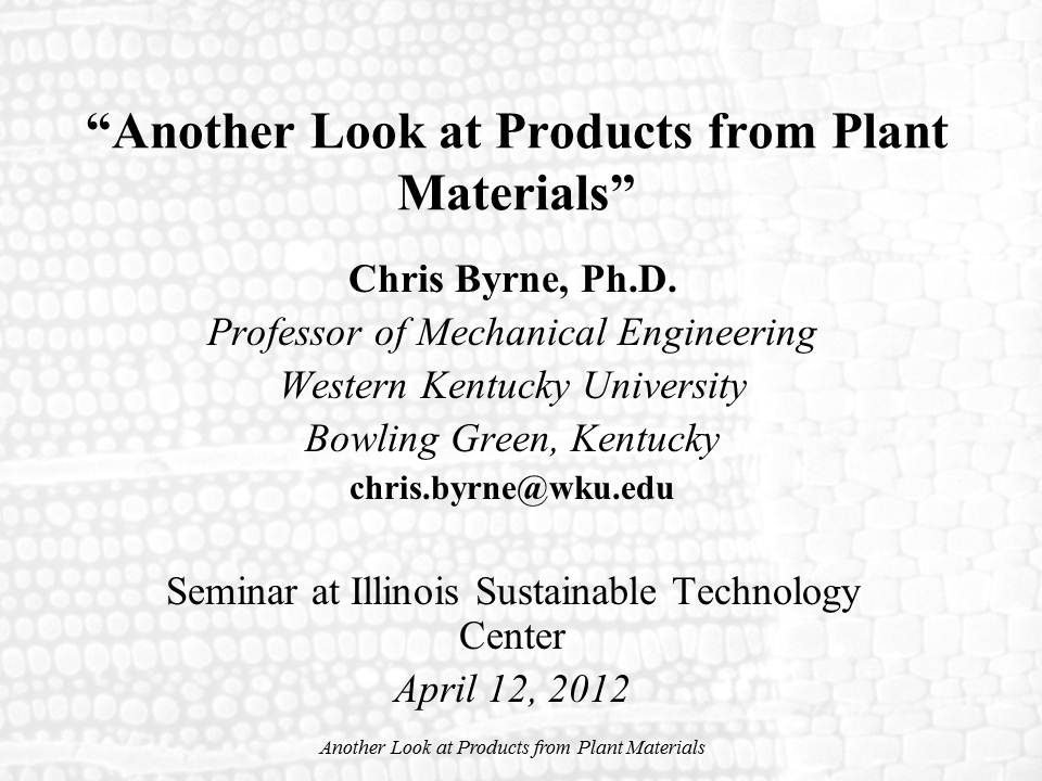 Title Slide: Another look at Products from Plant Materials - Bio-templates and Bio-fuels